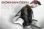 Gökhan Özen,gökhan özen 2011,Gökhan Özen Nereye Kadar,sezen aksu,Yıldız Masalı,TNT