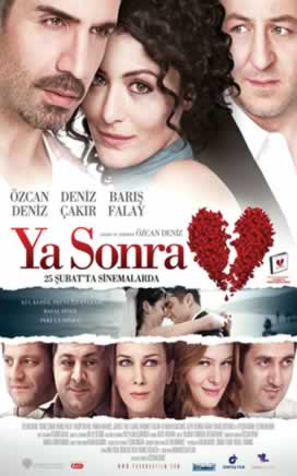 Ya Sonra filmi,Özcan Deniz, Deniz Çakır, Barış Falay, Naz Elmas