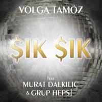 Volga Tamöz ft. Murat Dalkılıç & Hepsi,Volga Tamöz ft. Murat Dalkılıç Şık Şık,shik mix,yazz records,volga tamöz,murat dalkılıç,grup hepsi